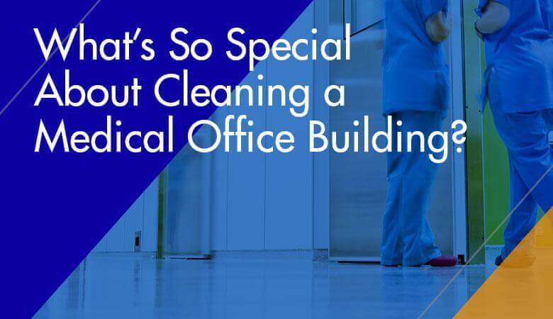 What’s So Special about Cleaning a Medical Office Building?