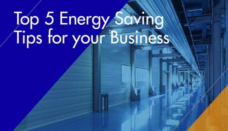 Top 5 Energy Saving Tips for your Business