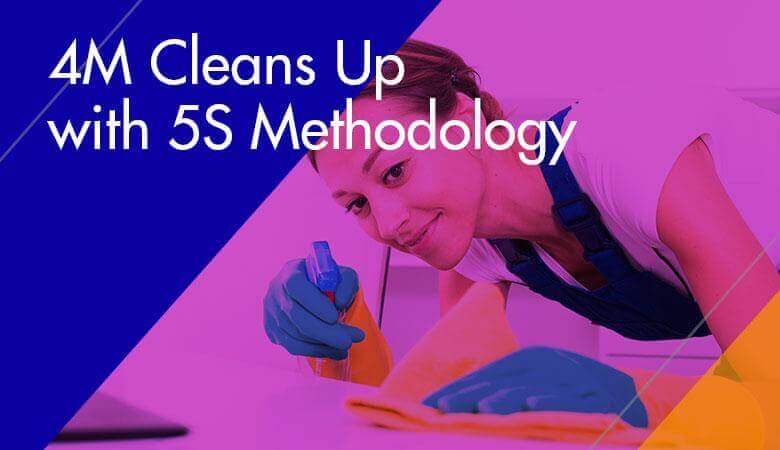4M Cleans Up With 5S Methodology