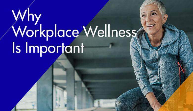 Why Workplace Wellness Is Important