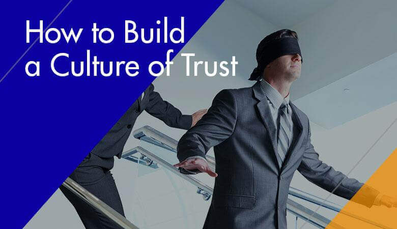 How to Build a Culture of Trust