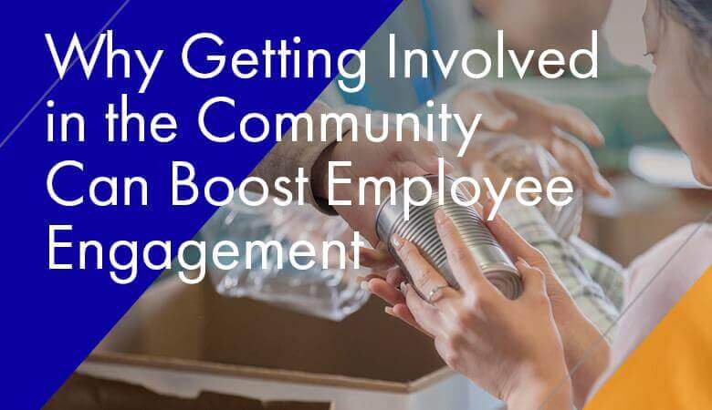Why Getting Involved in the Community Can Boost Employee Engagement