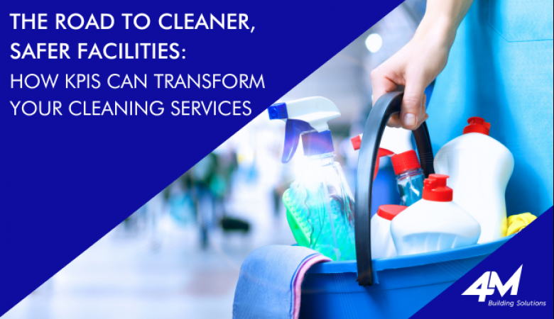 The Road to Cleaner, Safer Facilities: How KPIs Can Transform Your Cleaning Services