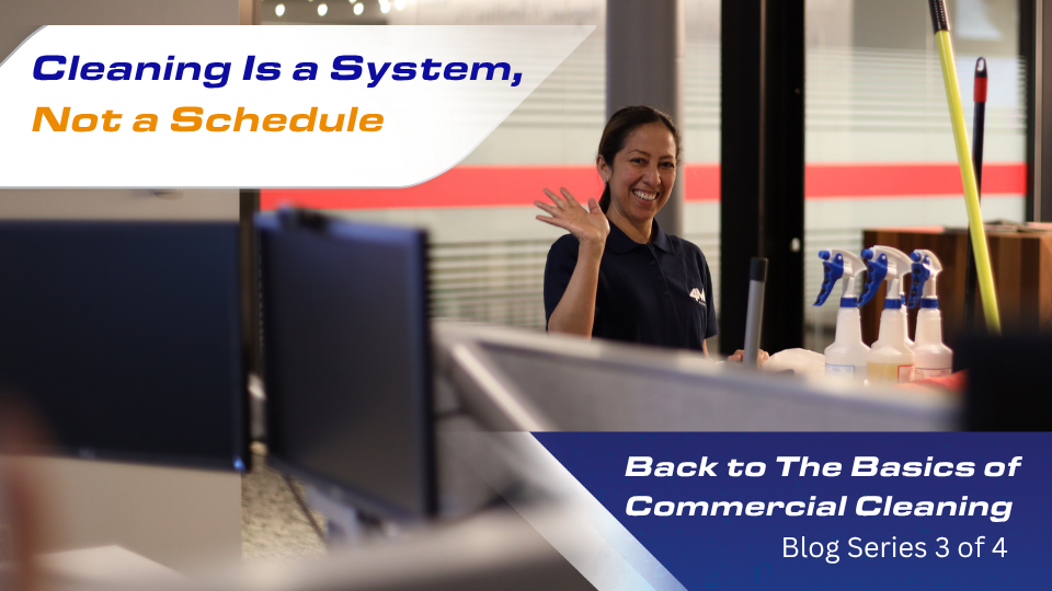 Cleaning is a System, Not a Schedule