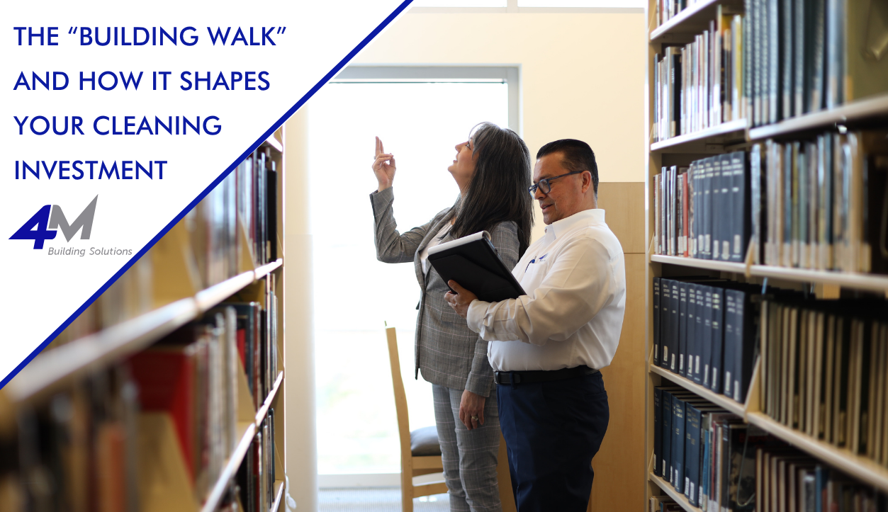 What Happens During a Building Walk and How It Shapes Your Cleaning Investment