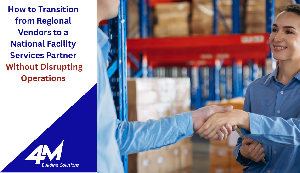 How to Transition from Regional Vendors to a National Facility Services Partner Without Disrupting Operations