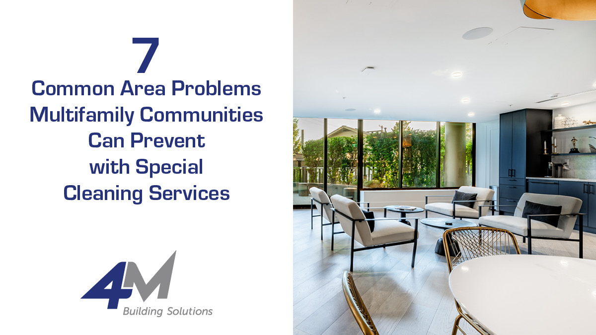 7 Common Area Problems Multifamily Communities Can Prevent with Special Cleaning Services